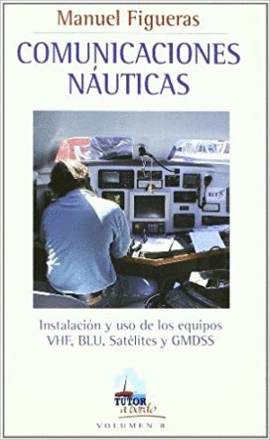 COMUNICACIONES NAUTICAS: INSTALACIÓN Y USO DE LOS EQUIPOS VHF, BLU, SATÉLITES Y GMDSS