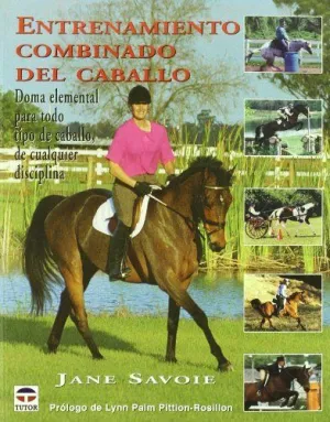 ENTRENAMIENTO COMBINADO DEL CABALLO: DOMA ELEMENTAL PARA TODO TIPO DE CABALLO, DE CUALQUIER DISCIPLI
