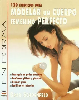 120 EJERCICIOS PARA MODERLAR UN CUERPO FEMENINO PERFECTO