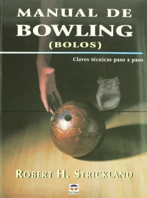 MANUAL DE BOWLING (BOLOS): CLAVES TÉCNICAS PASO A PASO
