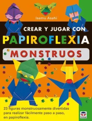 CREAR Y JUGAR CON PAPIROFLEXIA: MONSTRUOS