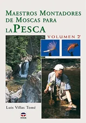 MAESTROS MONTADORES DE MOSCAS PARA LA PESCA: VOLUMEN 2