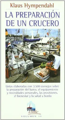 PREPARACION DE UN CRUCERO: LISTAS ELABORADAS CON 3500 CONSEJOS SOBRE LA PREPARACION DEL BARCO, EL EQ