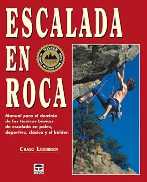 ESCALADA EN ROCA: MANUAL PARA EL DOMINIO DE LAS TECNICAS BASICAS DE ESCALADA EN POLEA, DEPORTIVA, CL