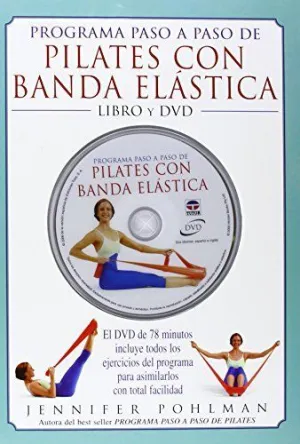 PROGRAMA PASO A PASO DE PILATES CON BANDA ELASTICA (LIBRO + DVD): EL DVD DE 78 MINUTOS INCLUYE UNA S