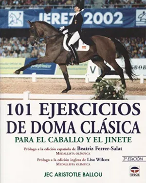 101 EJERCICIOS DE DOMA CLASICA PARA EL CABALLO Y EL JINETE