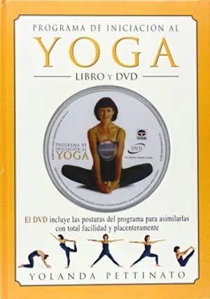 PROGRAMA DE INICIACION AL YOGA (LIBRO Y DVD): EL DVD INCLUYE LAS POSTURAS DEL PROGRAMA PARA ASIMILAR