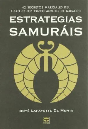 ESTRATEGIAS SAMURAIS: 42 SECRETOS MARCIALES DEL LIBRO DE 'LOS CINCO ANILLOS' DE MUSASHI