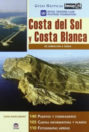 COSTA DEL SOL Y COSTA BLANCA: DE GIBRALTAR A DENIA (GUIAS NÁUTICAS IMRAY)