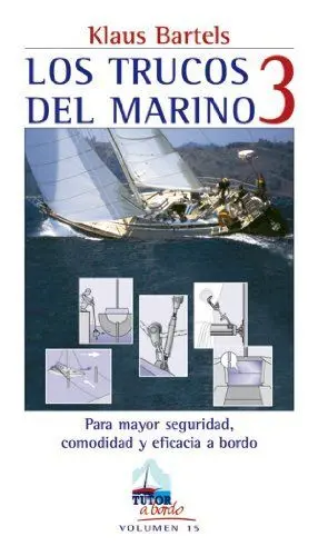 LOS TRUCOS DEL MARINO 3: PARA MAYOR SEGURIDAD, COMODIDAD Y EFICACIA A BORDO