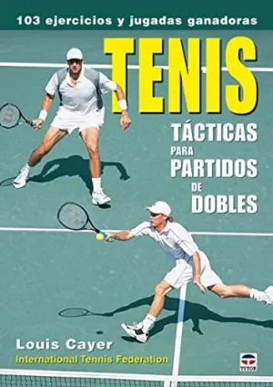 TENIS. TACTICAS PARA PARTIDOS DE DOBLES: 103 EJERCICIOS Y JUGADAS GANADORAS