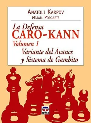 DEFENSA CARO-KANN. VOL. 1: VARIANTE DEL AVANCE Y SISTEMA DE GAMBITO