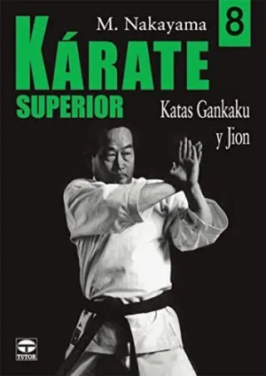 KARATE SUPERIOR 8: KATAS GANKAKU Y JION