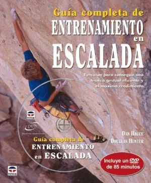 GUIA COMPLETA DE ENTRENAMIENTO EN ESCALADA: EJERCICIOS PARA CONSEGUIR UNA TECNICA GESTUAL EFICIENTE