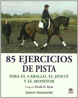 85 EJERCICIOS DE PISTA PARA EL CABALLO, EL JINETE Y EL MINOTOR