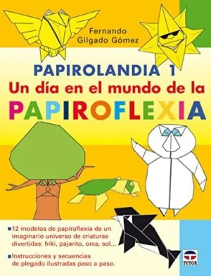 PAPIROLANDIA 1: UN DIA EN EL MUNDO DE LA PAPIROFLEXIA