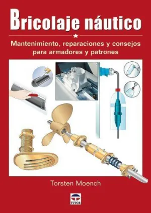 BRICOLAJE NAUTICO: MANTENIMIENTO, REPARACIONES Y CONSEJOS PARA ARMADORES Y PATRONES