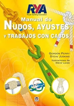 MANUAL DE NUDOS, AYUSTES Y TRABAJOS CON CABOS