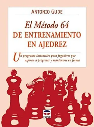 EL METODO 64 DE ENTRENAMIENTO EN AJEDREZ: UN PROGRAMA INTERACTIVO PARA JUGADORES QUE ASPIRAN A PROGR