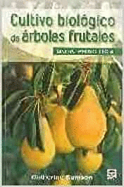 CULTIVO BIOLOGICO DE ARBOLES FRUTALES: GUIA PRACTICA