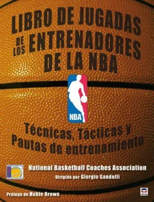 LIBRO DE JUGADAS DE LOS ENTRENADORES DE LA NBA: TECNICAS, TACTICAS Y PAUTAS DE ENTRENAMIENTO