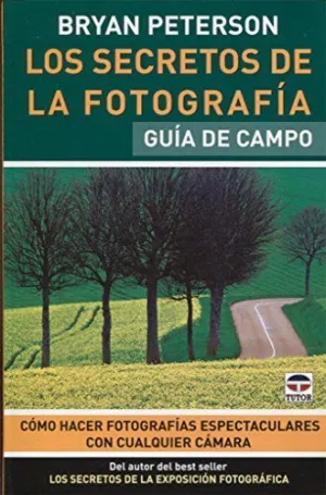 LOS SECRETOS DE LA FOTOGRAFIA: GUÍA DE CAMPO