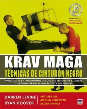 KRAV MAGA: TECNICAS DE CINTURON NEGRO. MODULOS DE ENTRENAMIENTO DE ELITE DEL SISTEMA DE COMBATE Y DE