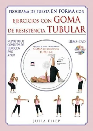 PROGRAMA DE PUESTA EN FORMA CON EJERCICIOS CON GOMA DE RESISTENCIA TUBULAR (LIBRO Y DVD)
