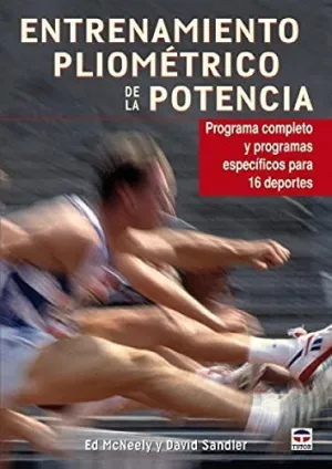 ENTRENAMIENTO PLIOMETRICO DE LA POTENCIA: PROGRAMA COMPLETO Y PROGRAMAS ESPECIFICOS PARA 16 DEPORTES