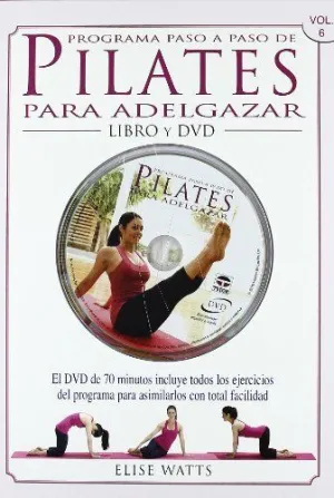 PROGRAMA PASO A PASO DE PILATES  PARA ADELGAZAR (LIBRO + DVD): EL DVD DE 70 MINUTOS INCLUYE TODOS LO