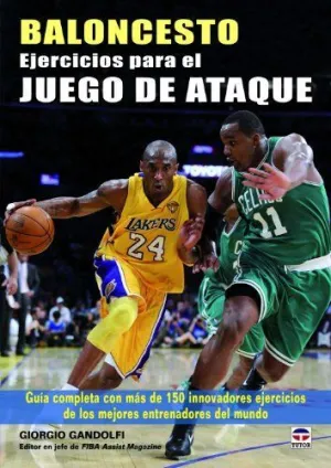 BALONCESTO. EJERCICIOS PARA EL JUEGO ATAQUE: GUIA COMPLETA CON MAS DE 150 INNOVADORES EJERCICIOS DE