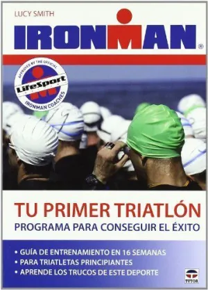 TU PRIMER TRIATLON: PROGRAMA PARA CONSEGUIR EL EXITO