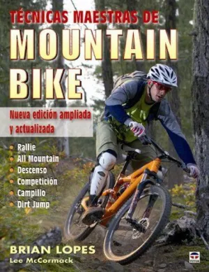 TECNICAS MAESTRAS DE MOUNTAIN BIKE: RALLIE. ALL MOUNTAIN. DESCENSO. COMPETICIÓN. CAMPILLO. DIRT JUMP