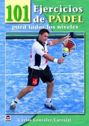 101 EJERCICIOS DE PADEL PARA TODOS LOS NIVELES