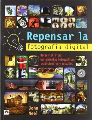 REPENSAR LA FOTOGRAFIA DIGITAL: HACER Y UTILIZAR HERRAMIENTAS FOTOGRAFICAS TRADICIONALES Y ACTUALES