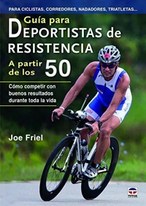 GUÍA PARA DEPORTISTAS DE RESISTENCIA A PARTIR DE LOS 50: CÓMO COMPETIR CON BUENOS RESULTADOS DURANTE