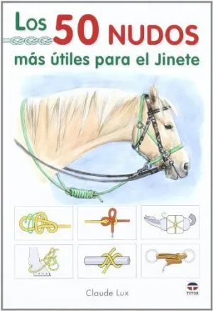 LOS 50 NUDOS MAS UTILES PARA EL JINETE