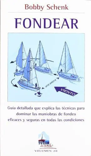 FONDEAR: GUIA DETALLADA QUE EXPLICA LAS TECNICAS PARA DOMINAR LAS MANIOBRAS DE FONDEO EFICACES Y SEG