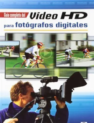 GUIA COMPLETA DEL VIDEO HD PARA FOTOGRAFOS DIGITALES