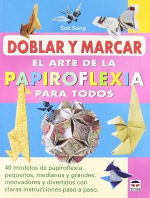 DOBLAR Y MARCAR: EL ARTE DE LA PAPIROFLEXIA PARA TODOS