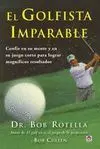 EL GOLFISTA IMPARABLE: CONFÍE EN SU MENTE Y EN SU JUEGO PARA LOGRAR MAGNÍFICOS RESULTADOS