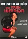 MUSCULACION DEL TREN INFERIOR: 91 EJERCICIOS Y 19 PROGRAMAS PARA GANAR FUERZA, VOLUMEN Y POTENCIA