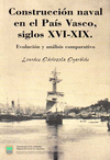 CONSTRUCCION NAVAL EN EL PAIS VASCO, SIGLOS XVI-XIX: EVOLUCIÓN Y ANÁLISIS COMPARATIVO