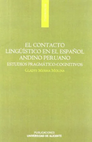 El Contacto Lingüístico en el Español Andino Peruano. Estudios Pragmático-Cognitivos