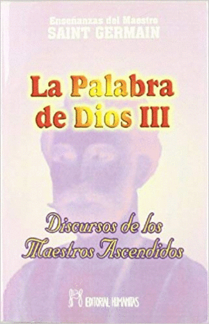 LA PALABRA DE DIOS (III): DISCURSOS DE LOS MAESTROS ASCENDIDOS