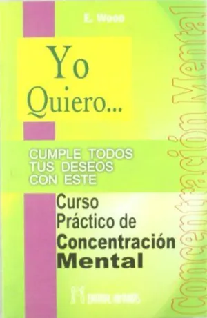Yo Quiero... curso Práctico de Concentración Mental