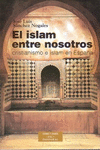 EL ISLAM ENTRE NOSOTROS: CRISTIANISMO E ISLAM EN ESPAÑA