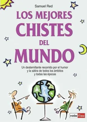 Los Mejores Chistes del Mundo: un Desternillante Recorrido por el Humor y la Sátira de Todos los Ámb