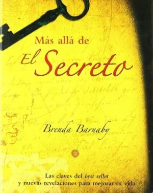 MAS ALLA DE 'EL SECRETO': LAS CLAVES DEL BEST SELLER Y NUEVAS REVELACIONES PARA MEJORAR TU VIDA