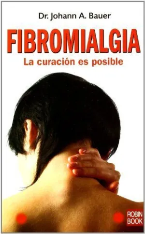 FIBROMIALGIA: LA CURACIÓN ES POSIBLE